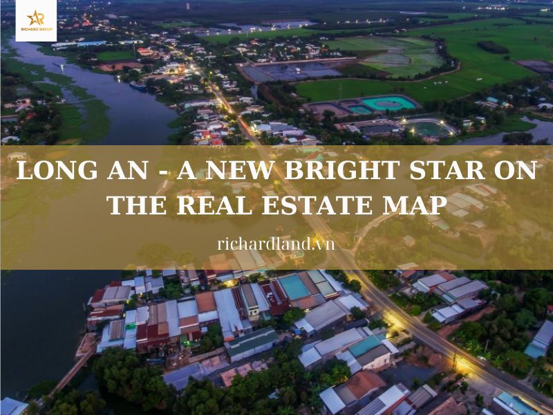 LONG AN – A NEW BRIGHT STAR ON THE REAL ESTATE MAP